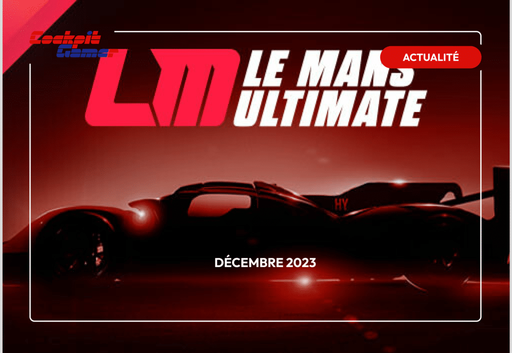 Le Mans Ultimate, c’est pour bientôt !