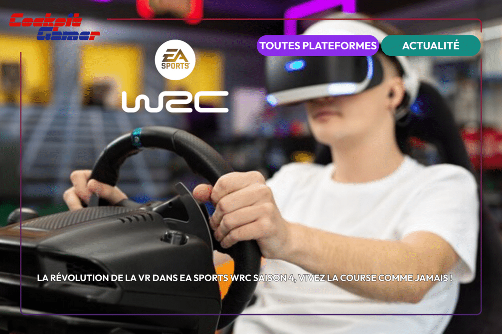 La révolution de la VR dans EA Sports WRC saison 4, vivez la course comme jamais !