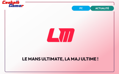 Le Mans Ultimate, la MAJ ultime !
