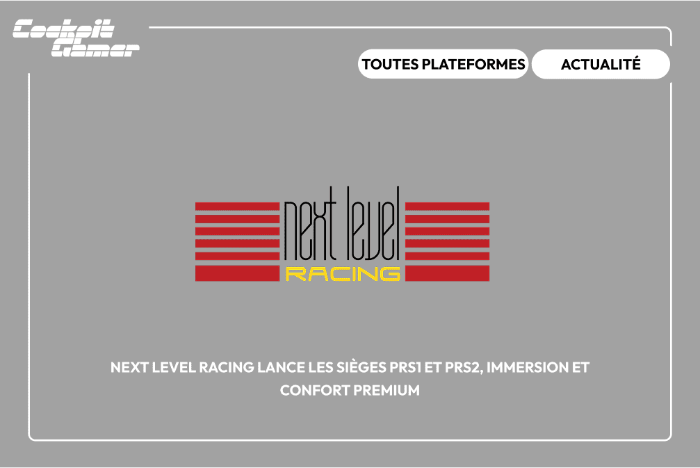 Next Level Racing lance les sièges PRS1 et PRS2, immersion et confort premium
