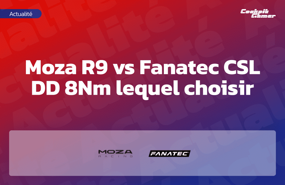 Moza R9 vs Fanatec CSL DD 8Nm lequel choisir