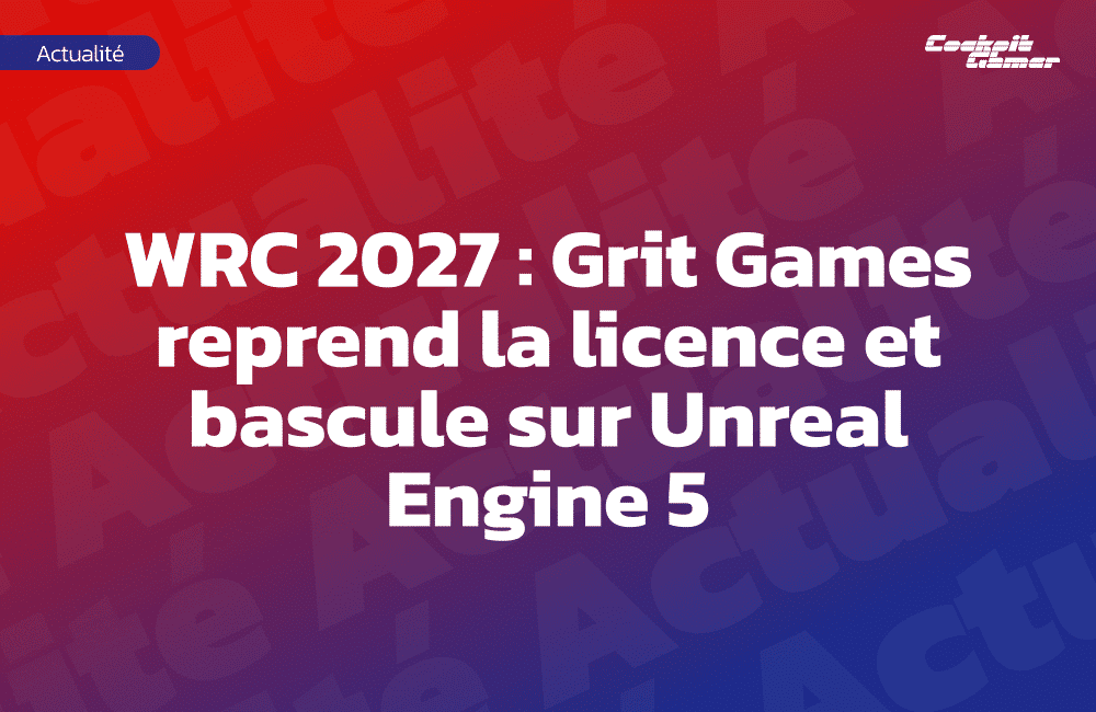 WRC 2027 : Grit Games reprend la licence et bascule sur Unreal Engine 5