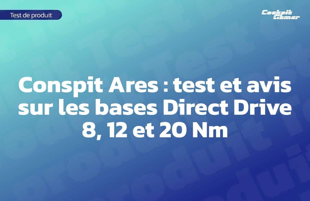 Conspit Ares : test et avis sur les bases Direct Drive 8, 12 et 20 Nm