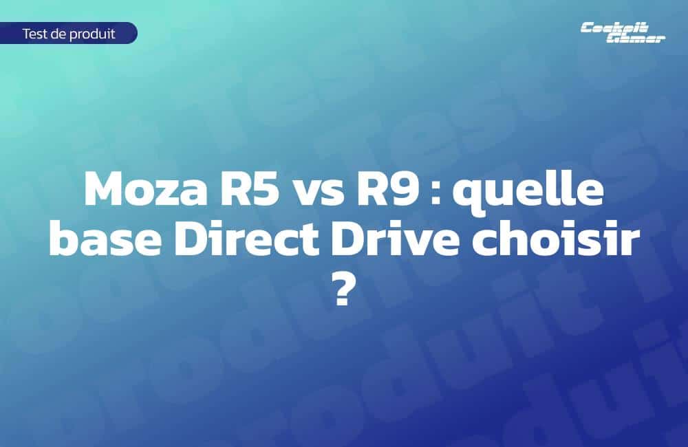Moza R5 vs R9 : quelle base Direct Drive choisir ?