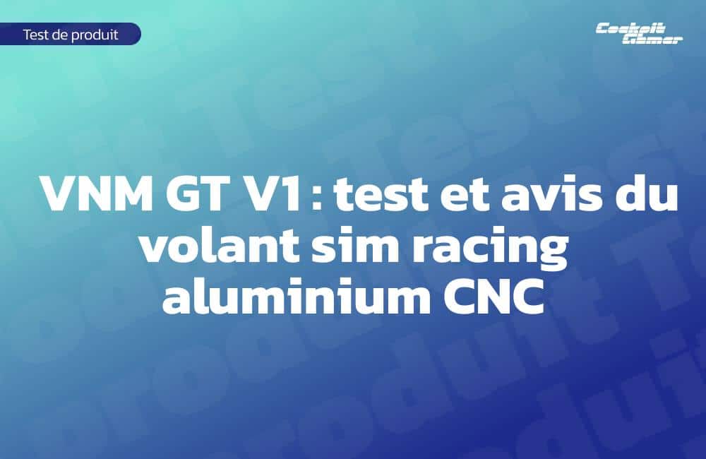 VNM GT V1 : test et avis du volant sim racing aluminium CNC