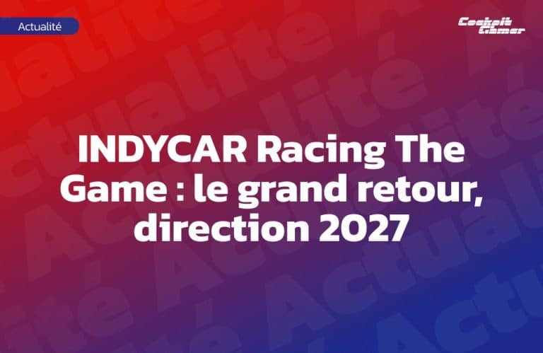 INDYCAR Racing The Game : le grand retour, direction 2027