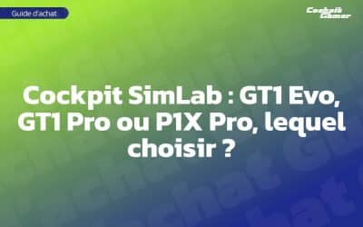 Cockpit SimLab : GT1 Evo, GT1 Pro ou P1X Pro, lequel choisir ?